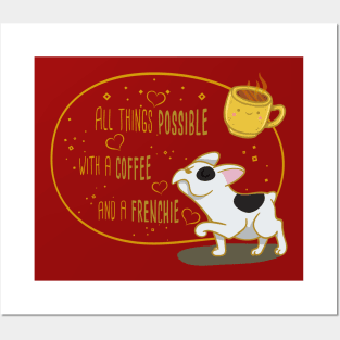 All Things Possible with a Coffee and a Frenchie Posters and Art